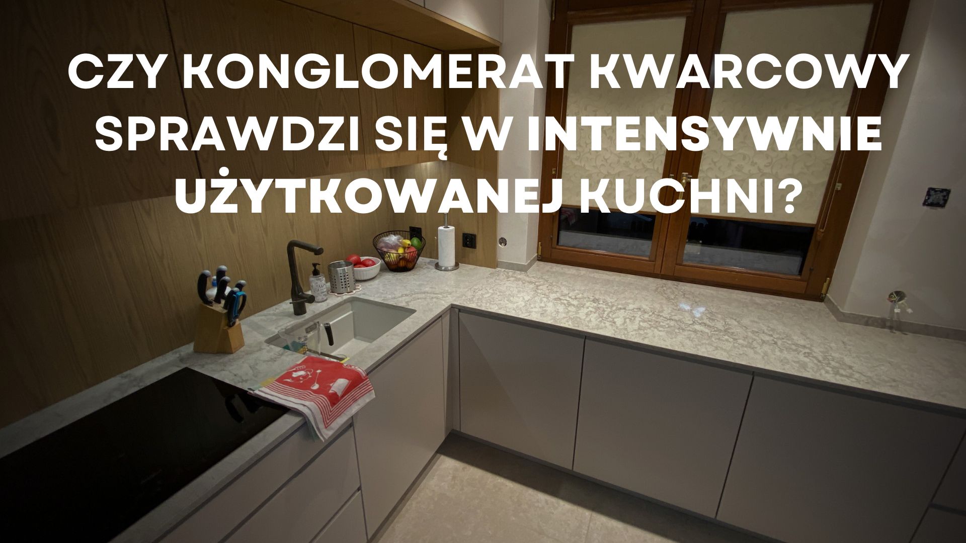Czy konglomerat kwarcowy sprawdzi się w intensywnie użytkowanej kuchni?