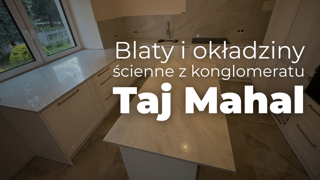 blaty oraz okładziny ścienne z konglomeratu Taj Mahal