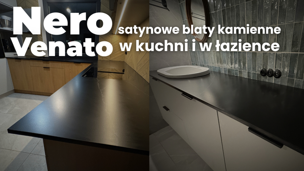 Blaty kuchenne i łazienkowe na wymiar z Nero Venato – trwałość, precyzja i nowoczesny styl