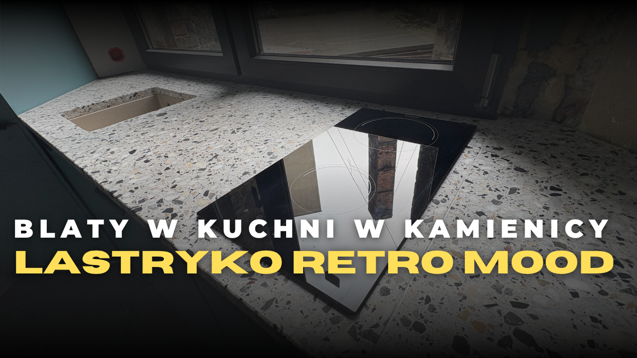Kuchnia w kamienicy - blaty z lastryko Retro Mood